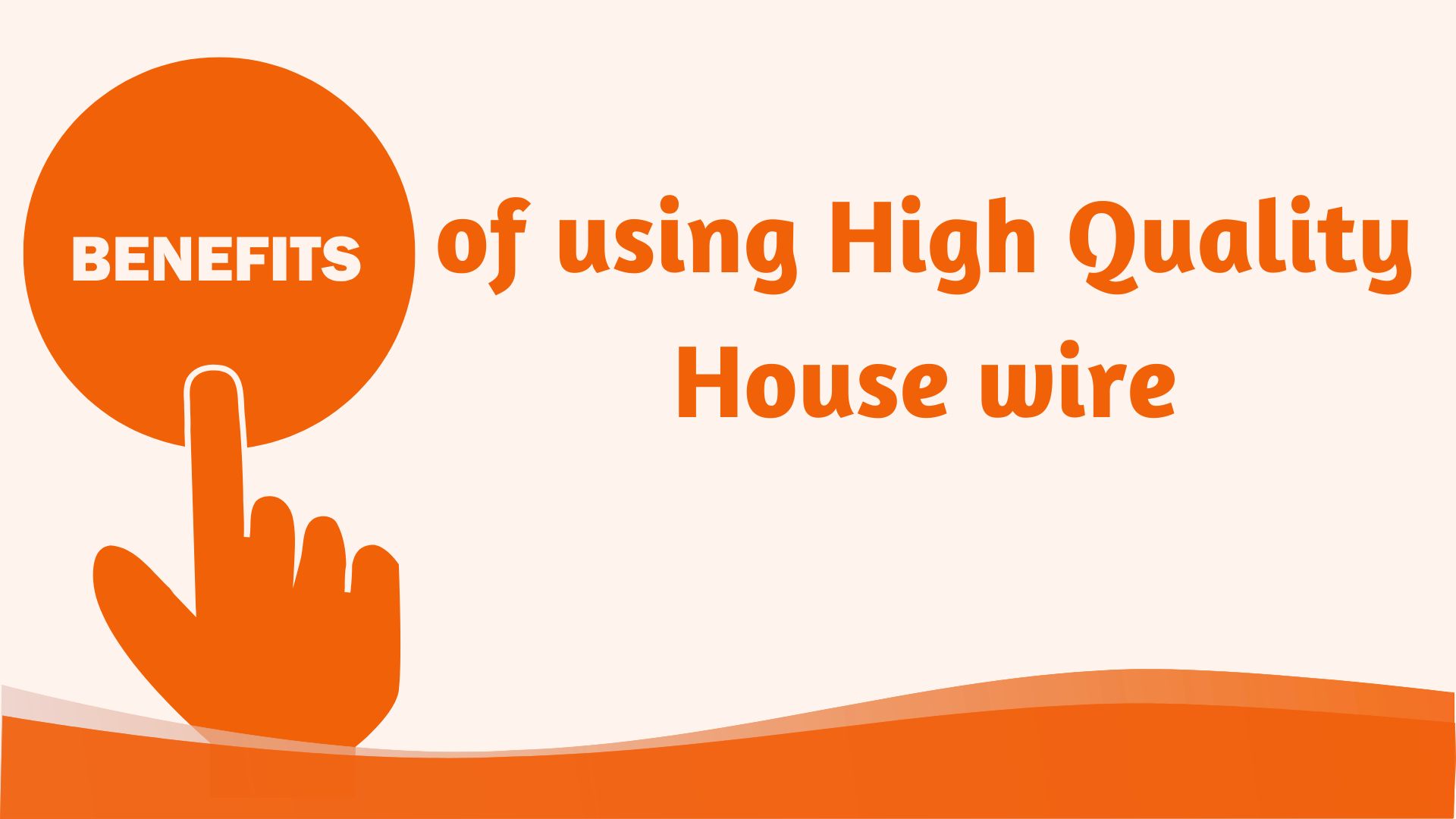 Benefits of using High Quality House wire